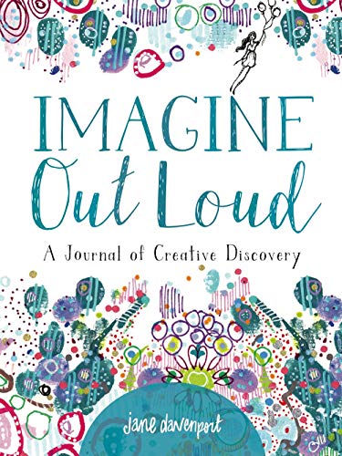 Imagine Out Loud: A Journal of Creative Discovery von Get Creative 6