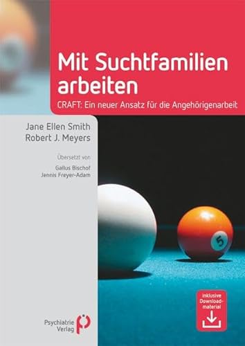 Mit Suchtfamilien arbeiten: CRAFT: Ein neuer Ansatz für die Angehörigenarbeit (Fachwissen)