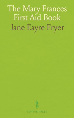 The Mary Frances First Aid Book: With Ready Reference List of Ordinary Accidents and Illnesses, and Approved Home Remedies