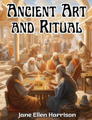 Ancient Art and Ritual von Atlas Vista Publisher