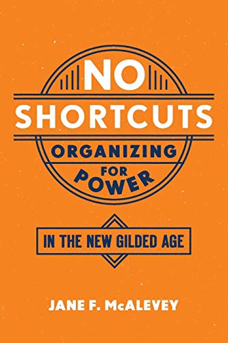 No Shortcuts: Organizing for Power in the New Gilded Age von Oxford University Press