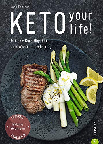 Kochbuch: Keto your life! Mit Low Carb High Fat gesund abnehmen. Über 100 ketogene Rezepte mit Nährwertangaben. Mit umfangreichem Einführungsteil, ... ... Effektiv abnehmen. Inklusive Wochenplan.