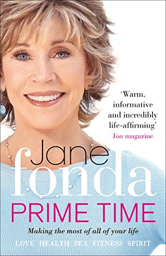 Prime Time: Love, Health, Sex, Fitness, Friendship, Spirit; Making the Most of All of Your Life von Vermilion