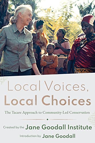 Local Voices, Local Choices: The Tacare Approach to Community-Led Conservation von Esri Press