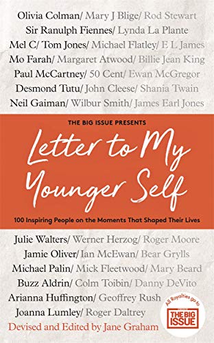 Letter To My Younger Self: The Big Issue Presents... 100 Inspiring People on the Moments That Shaped Their Lives