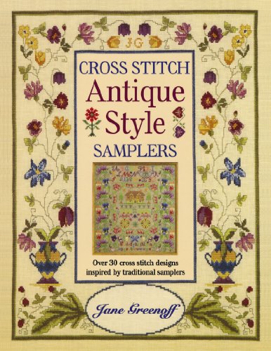 Cross Stitch Antique Style Samplers: Over 30 Cross Stitch Designs Inspired by Traditional Samplers von David & Charles