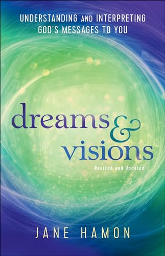 Dreams and Visions: Understanding and Interpreting God's Messages to You von Chosen Books