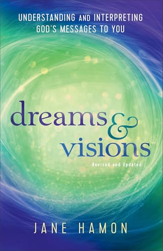 Dreams and Visions: Understanding and Interpreting God's Messages to You von Chosen Books