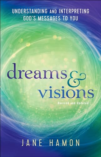 Dreams and Visions: Understanding and Interpreting God's Messages to You