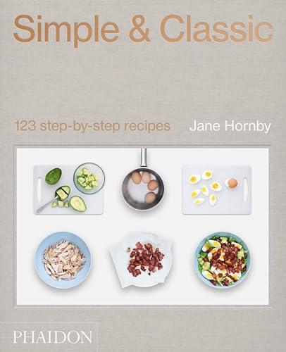 Simple & Classic: 123 Step-by-Step Recipes (Cucina) von PHAIDON