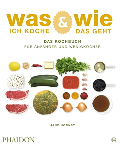 Was ich koche & wie das geht: Das Kochbuch für Anfänger und Wenigkocher von Edel Germany Gmbh; Phaidon, Berlin