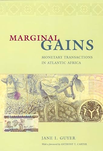 Marginal Gains: Monetary Transactions in Atlantic Africa (Lewis Henry Morgan Lecture Series) von University of Chicago Press