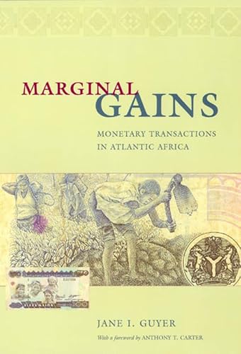 Marginal Gains: Monetary Transactions in Atlantic Africa (Lewis Henry Morgan Lecture Series)