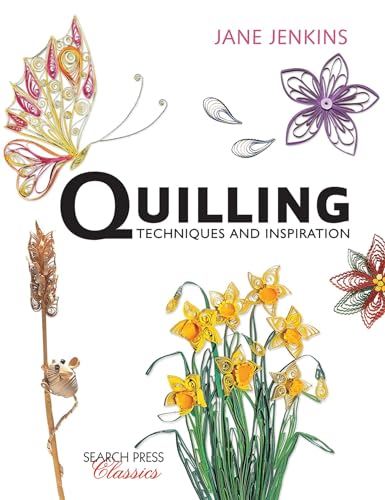 Quilling: Techniques and Inspiration: Re-Issue (Search Press Classics) von Search Press