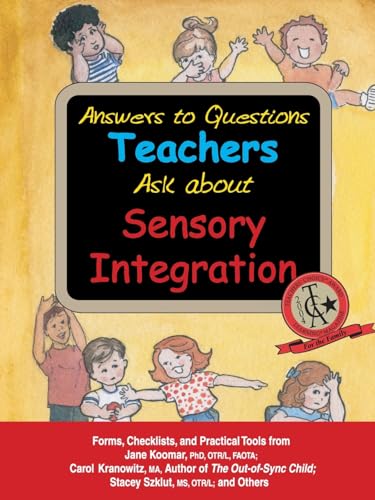 Answers to Questions Teachers Ask about Sensory Integration: Forms, Checklists, and Practical Tools for Teachers and Parents von Sensory Focus LLC