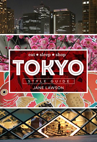 Tokyo Style Guide: Eat - Sleep - Shop