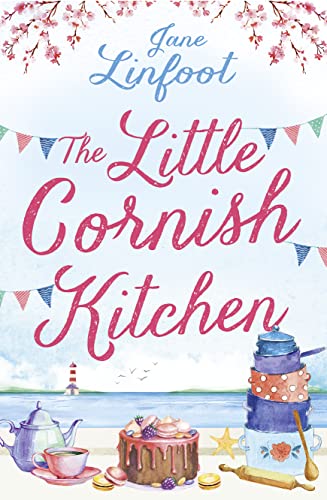 The Little Cornish Kitchen: A heartwarming and funny romantic comedy set in Cornwall, one of those perfect summer reads