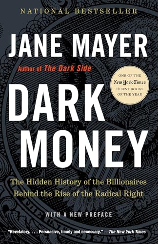 Dark Money: The Hidden History of the Billionaires Behind the Rise of the Radical Right Dark Money: The Hidden History of the Billionaires Behind the Rise of the Radical Right von Anchor Books