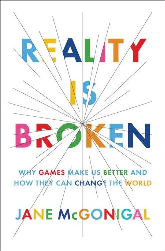 Reality Is Broken: Why Games Make Us Better and How They Can Change the World Reality Is Broken: Why Games Make Us Better and How They Can Change the World von Penguin Press HC, The