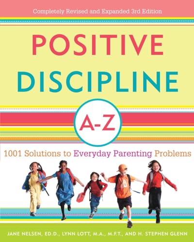 Positive Discipline A-Z: 1001 Solutions to Everyday Parenting Problems (Positive Discipline Library)