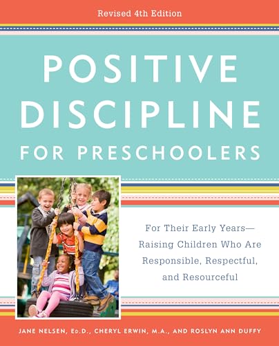 Positive Discipline for Preschoolers, Revised 4th Edition: For Their Early Years -- Raising Children Who Are Responsible, Respectful, and Resourceful von CROWN