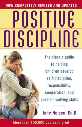 Positive Discipline: The Classic Guide to Helping Children Develop Self-Discipline, Responsibility, Cooperation, and Problem-Solving Skills von BALLANTINE GROUP