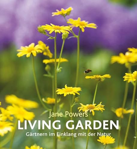 Living Garden: Gärtnern im Einklang mit der Natur
