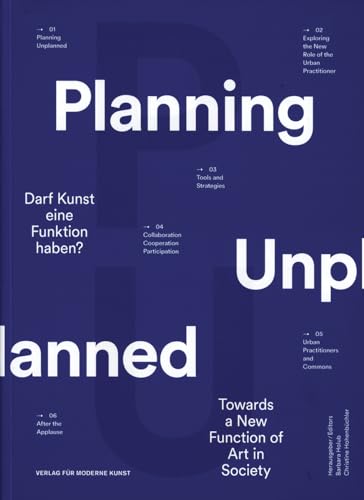 Planning - unplanned: Darf Kunst eine Funktion haben? Towards a new function of art in society