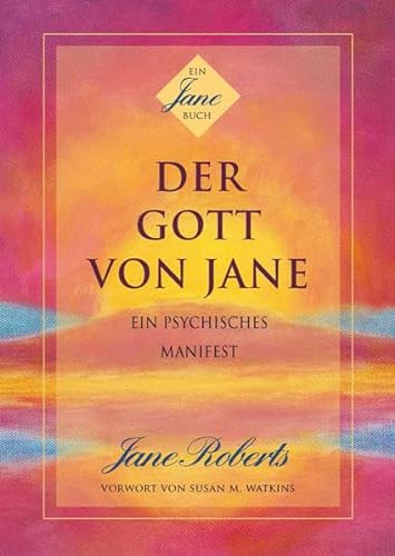 DER GOTT VON JANE: Ein psychisches Manifest von Seth-Verlag