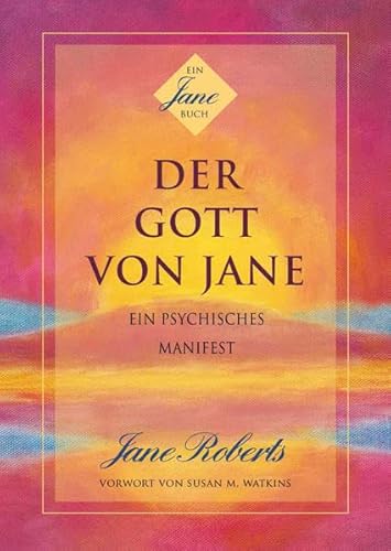 DER GOTT VON JANE: Ein psychisches Manifest von Seth-Verlag