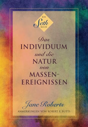 Das Individuum und die Natur von Massenereignissen von Seth-Verlag