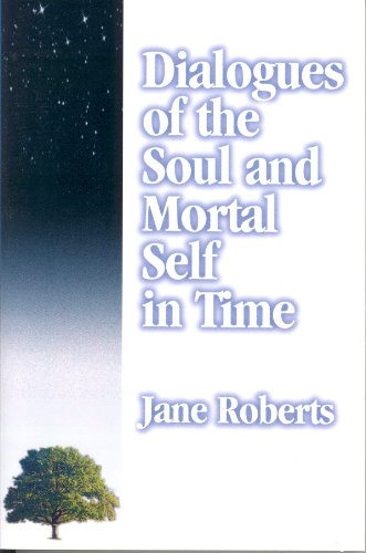 Dialogues of the Soul and Mortal Self in Time