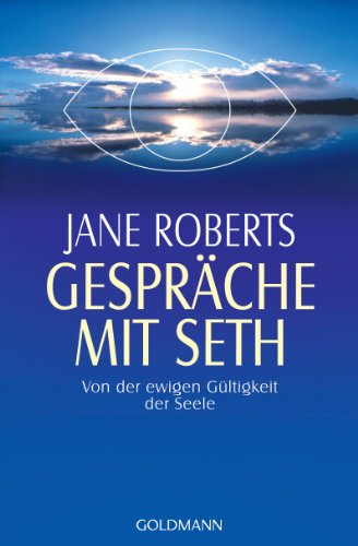 Gespräche mit Seth: Von der ewigen Gültigkeit der Seele von Goldmann