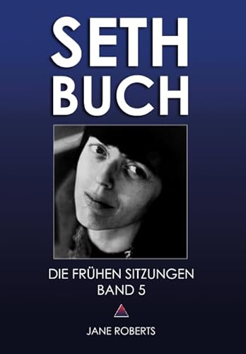 SETH-BUCH - DIE FRÜHEN SITZUNGEN, Band 5 von Seth-Verlag