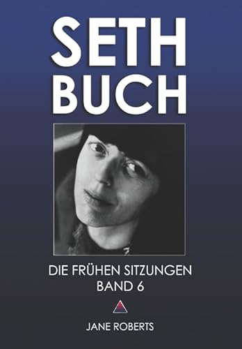 SETH-BUCH - DIE FRÜHEN SITZUNGEN, Band 6 von Seth-Verlag