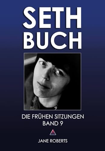 SETH-BUCH - DIE FRÜHEN SITZUNGEN, Band 9 von Seth-Verlag