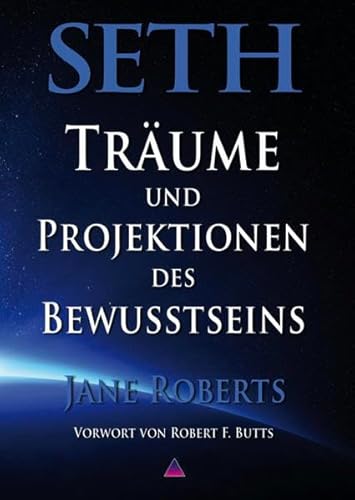 Seth, Traeume und Projektionen des Bewusstseins von Seth-Verlag