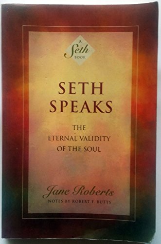 Seth Speaks: The Eternal Validity of the Soul (A Seth Book) von New World Library