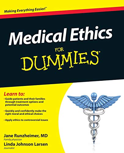 Medical Ethics For Dummies: Making Everything Easier!