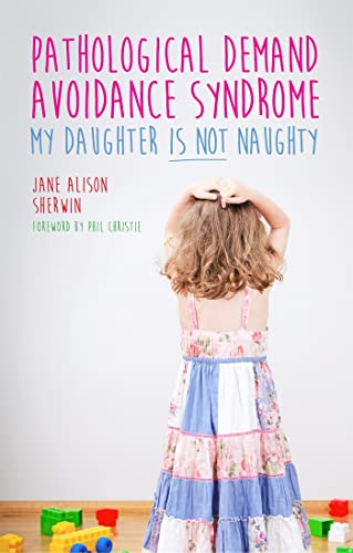Pathological Demand Avoidance Syndrome - My Daughter is Not Naughty von Jessica Kingsley Publishers