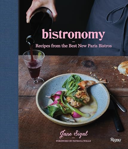 Bistronomy: Recipes from the Best New Paris Bistros von Rizzoli