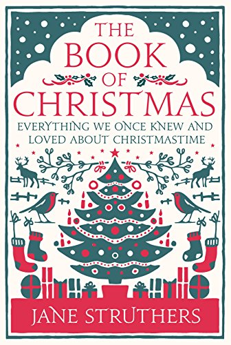 The Book of Christmas: Everything We Once Knew and Loved about Christmastime von Ebury Press