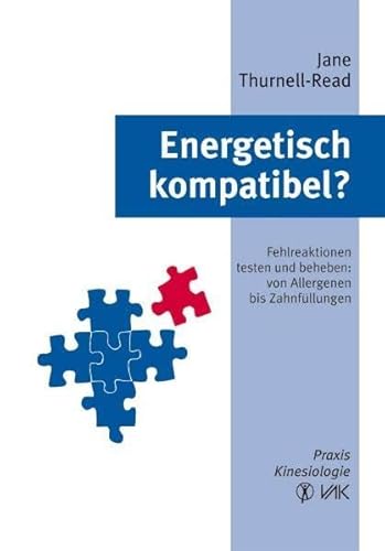 Energetisch kompatibel?: Fehlreaktionen testen und beheben: von Allergenen bis Zahnfüllungen (Klopfakupressur)