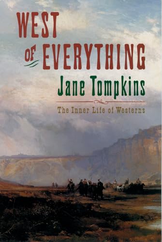 West of Everything: The Inner Life of Westerns (Oxford Paperbacks) von Oxford University Press, USA