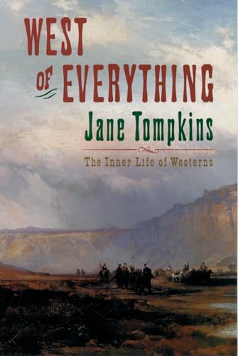 West of Everything: The Inner Life of Westerns (Oxford Paperbacks)