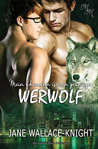Mein Ehemann ist ein grantiger Werwolf (Mein Boss ist ein grantiger Werwolf, Band 3)