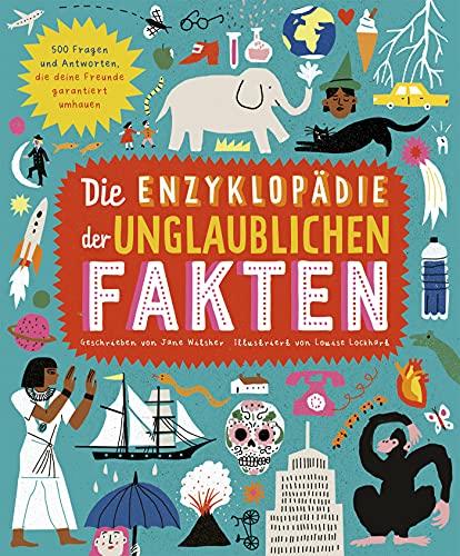 Die Enzyklopädie der unglaublichen Fakten: 500 Fragen und Antworten, die deine Freunde garantiert umhauen Die Enzyklopädie der unglaublichen Fakten: 500 Fragen und Antworten, die deine Freunde garantiert umhauen