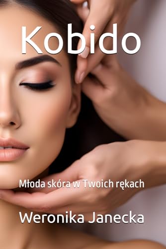 Kobido: Młoda skóra w Twoich rękach von nbooks