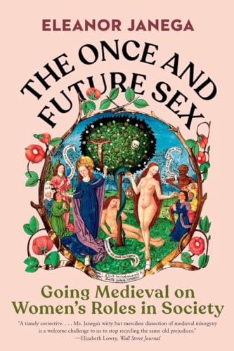 The Once and Future Sex: Going Medieval on Women's Roles in Society von Norton & Company