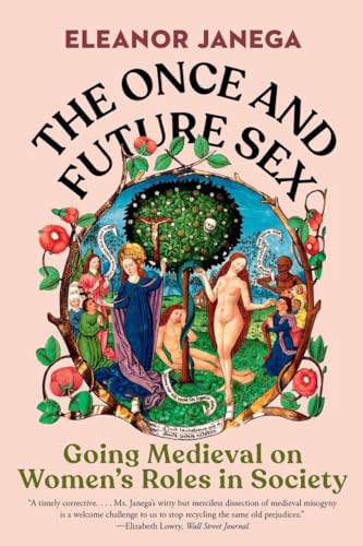 The Once and Future Sex: Going Medieval on Women's Roles in Society von W. W. Norton & Company